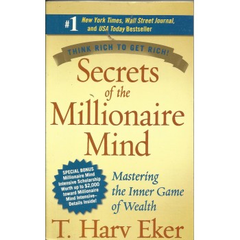 Secrets Of Millionaire Mind: Mastering the Inner Game of Wealth b T. Harv Eker